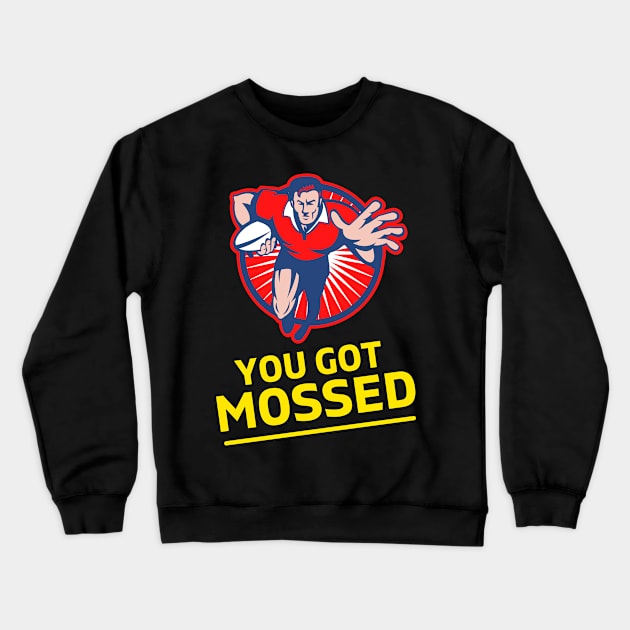 You Got Mossed - You Got Mossed Rugby Lover Funny- You Got Mossed Rugby Fire Ball Crewneck Sweatshirt by Famgift